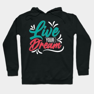 Live your dream Hoodie